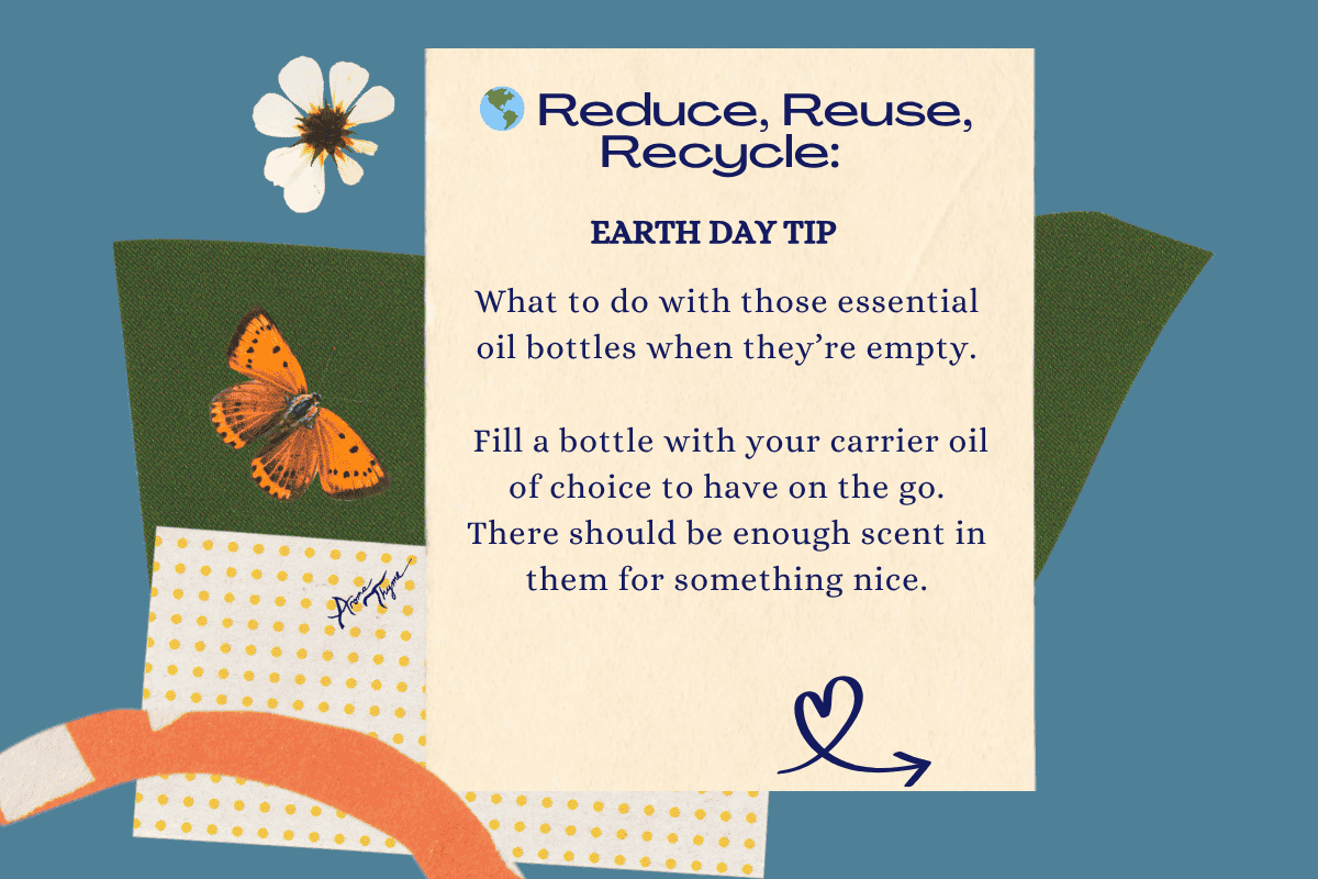 Earth Day tip card: Reduce, Reuse, Recycle, what to do with empty essential oil bottles